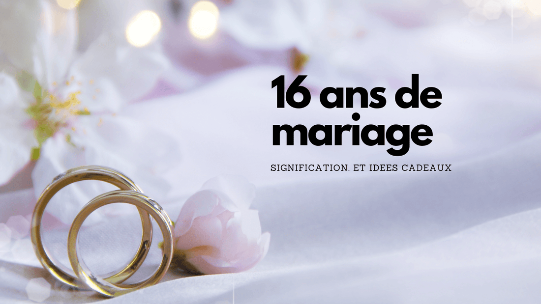 16 ans de mariage: idées cadeaux et signification