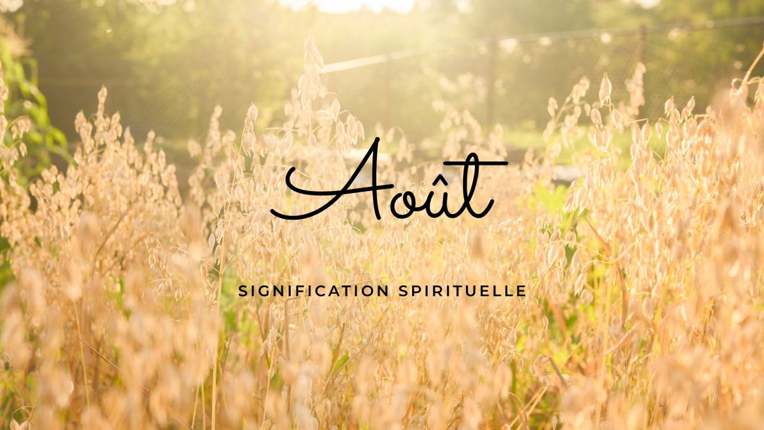 La signification spirituelle du mois d'août