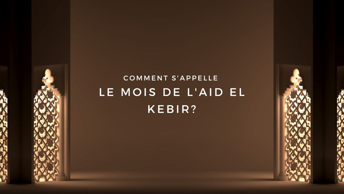Comment s'appelle le mois de l'Aid El Kebir?