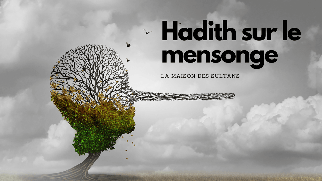 Hadith sur le mensonge: ce qu'il faut retenir