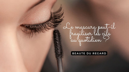 Le mascara peut-il fragiliser les cils au quotidien ?