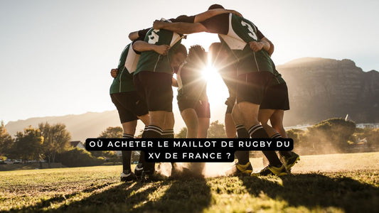 Où acheter le maillot de rugby du XV de France en 2025 (sans se tromper) ?