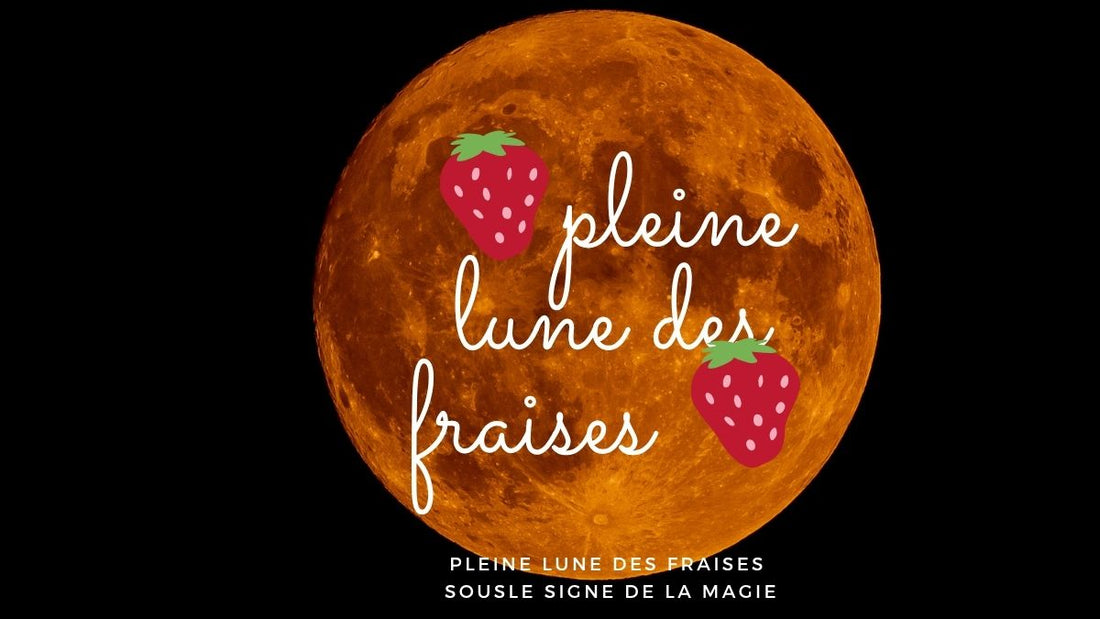 Pleine Lune des Fraises 2025 : le 11 juin sous la magie
