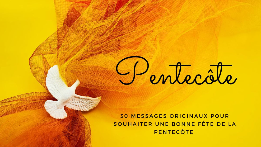 30 messages originaux pour souhaiter une bonne fête de la Pentecôte