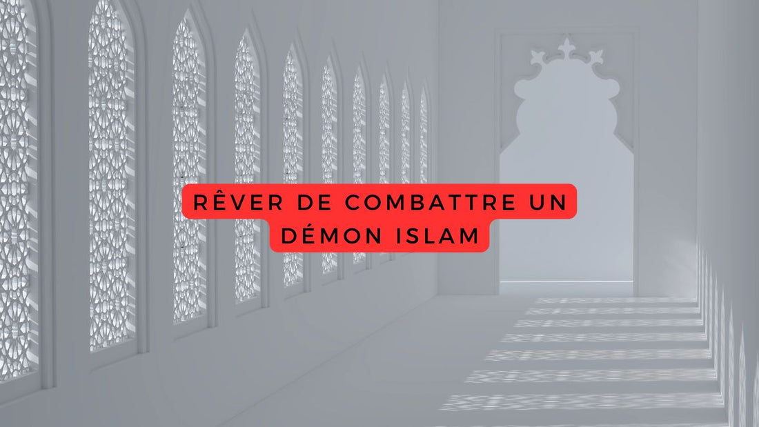 Rêver de combattre un démon islam