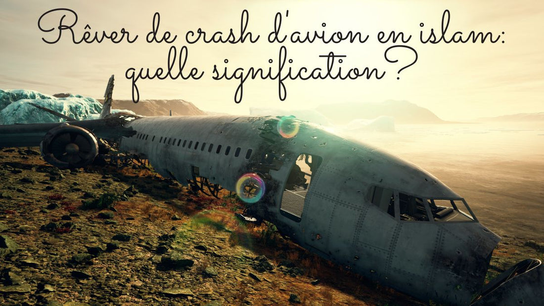 Rêver de crash d'avion en islam: quelle signification?