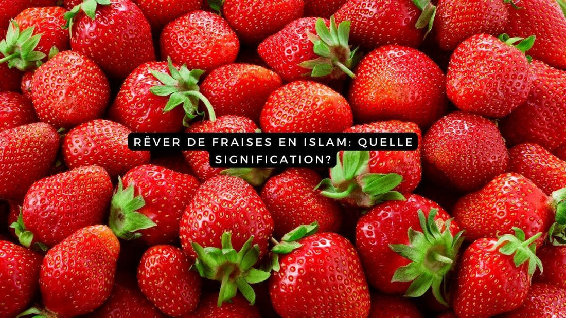 Rêver de fraises en Islam: quelle signification?