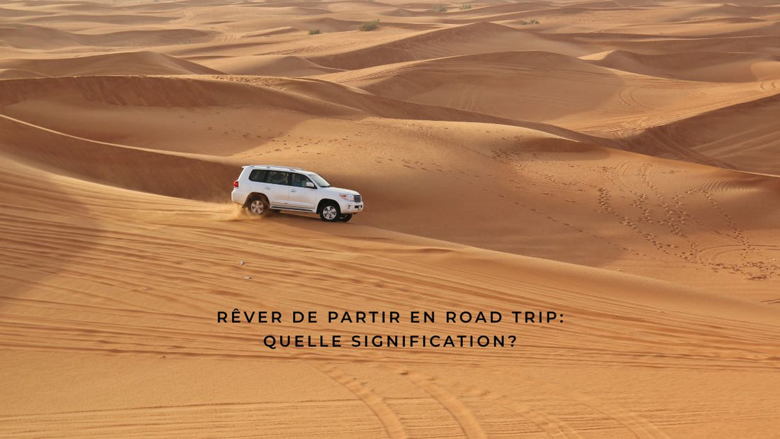 Rêver de partir en road trip: quelle signification?