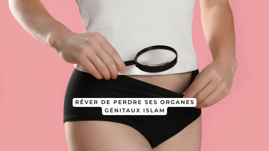 Rêver de perdre ses organes génitaux islam