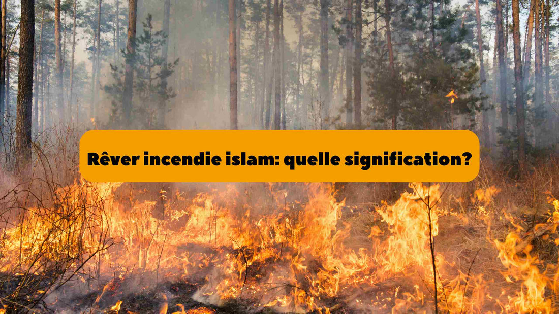 Rever incendie islam: quelle signification?