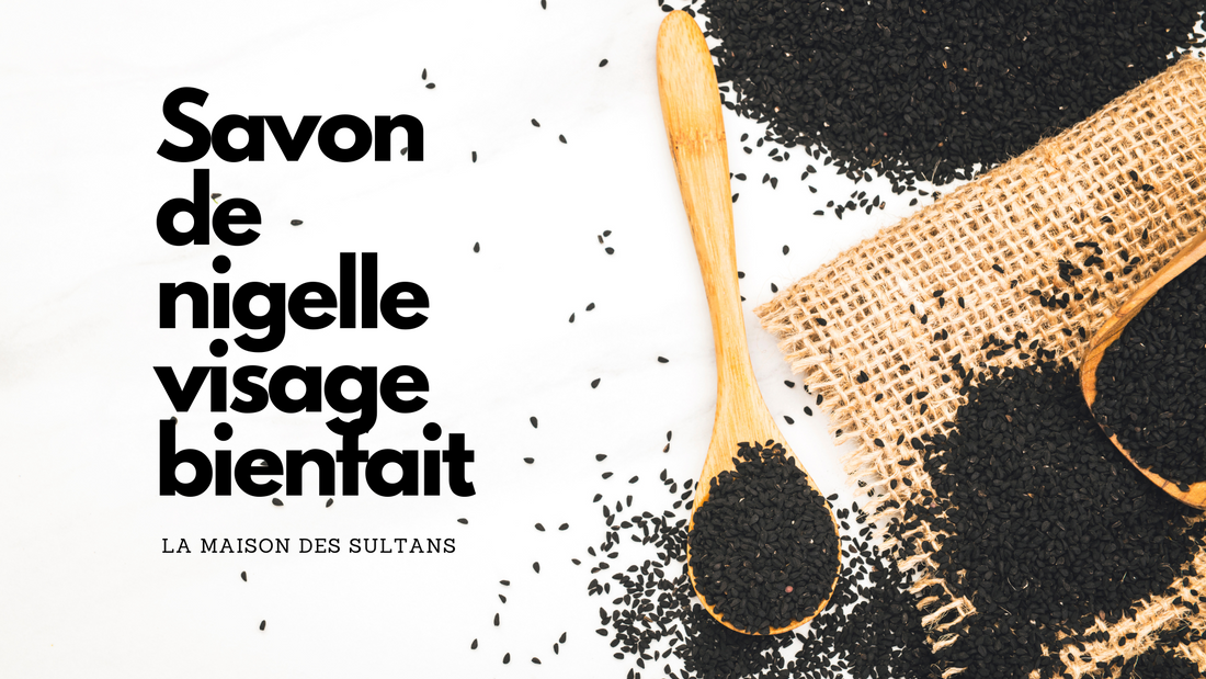 Savon de nigelle visage bienfait