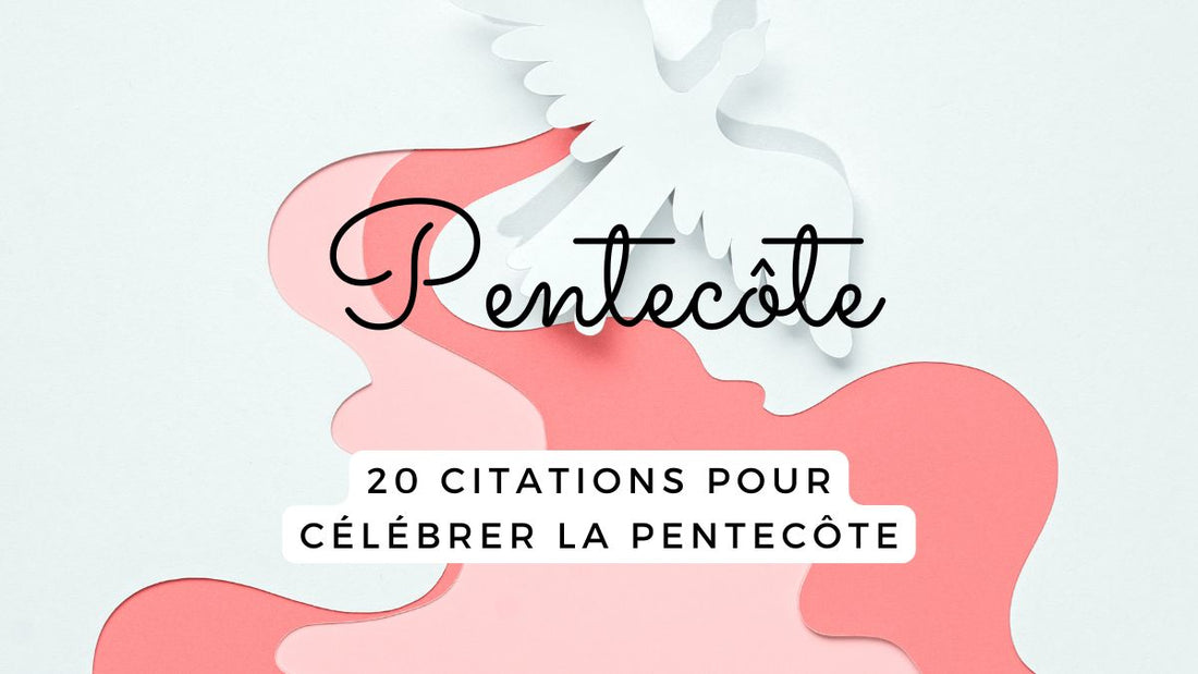 20 citations pour célébrer la Pentecôte