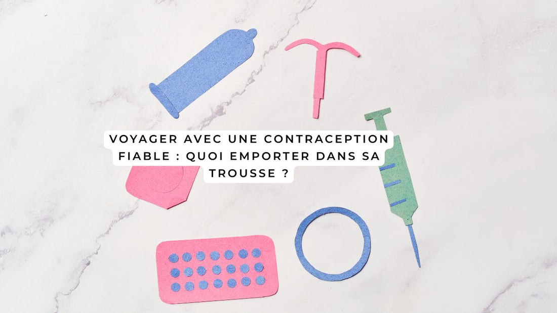 Méthodes de contraception à emporter en voyage : pilule, patch, préservatif, stérilet, implant.
