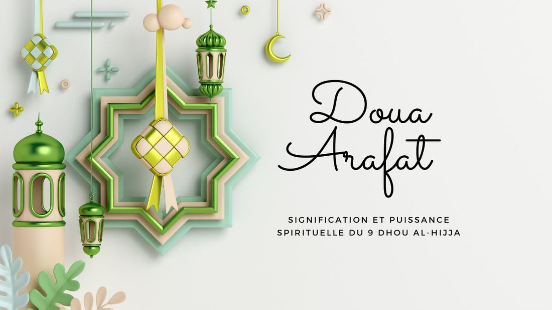 Doua Arafat : signification et puissance spirituelle du 9 Dhou al-Hijja