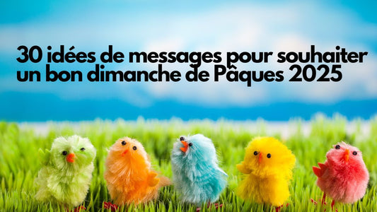 30 idées de messages pour souhaiter un bon dimanche de Pâques 2025