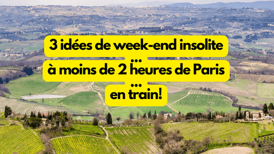 3 idées de week-end insolite a moins de 2 heures de Paris...en train!