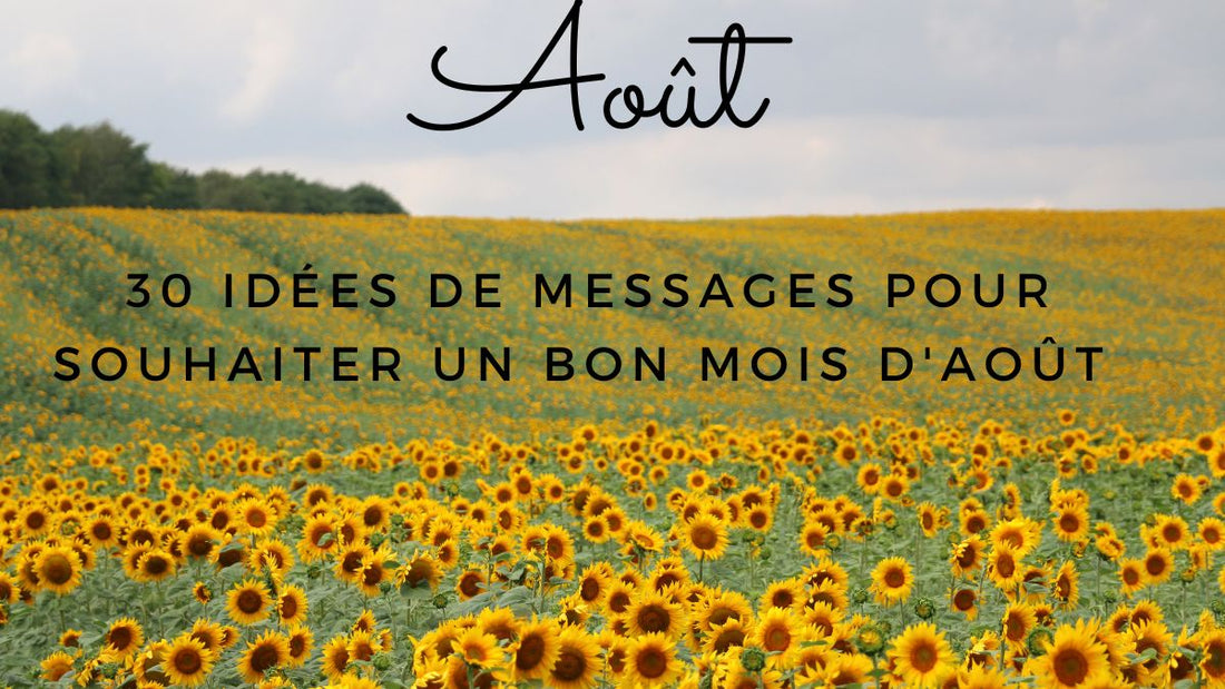 30 idées de messages pour souhaiter un bon mois d'août 2025