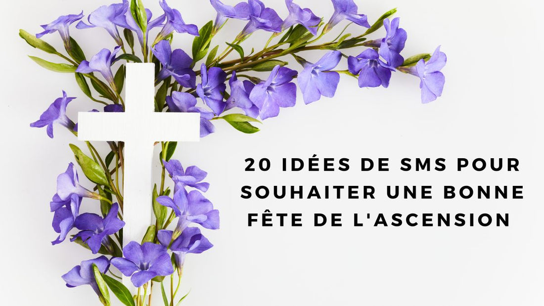 20 idées de SMS pour souhaiter une bonne fête de l'Ascension