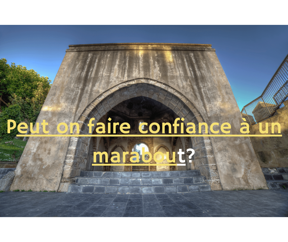 peut on faire confiance à un marabout