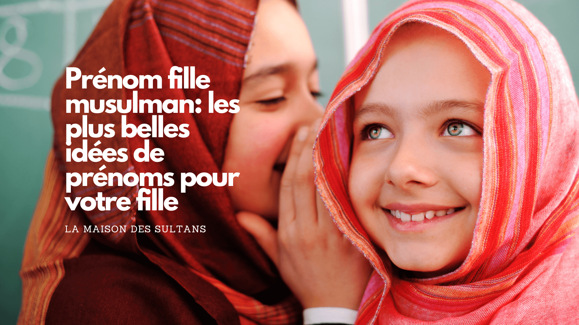 Prénom Fille Musulman Les Plus Belles Idées De Prénoms Pour Votre Fil La Maison Des Sultans Paris 