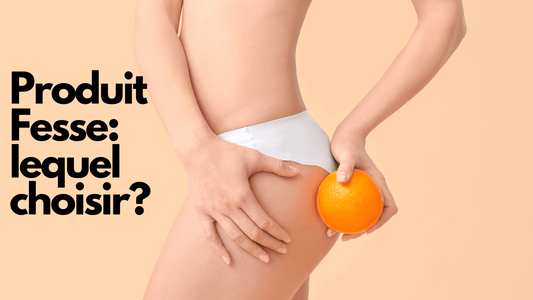 Produit Fesse: lequel choisir?