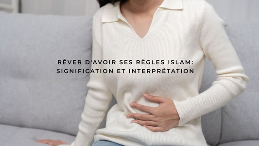 Rêver d'avoir ses règles islam: signification et interprétation