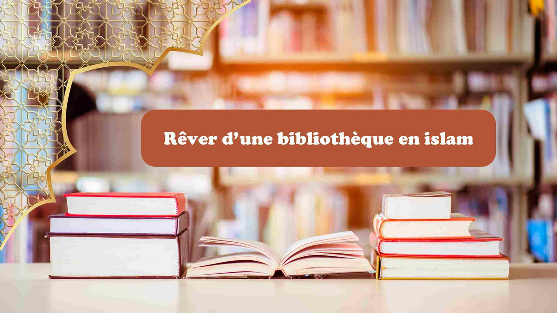 Rêver d'une bibliothèque en islam