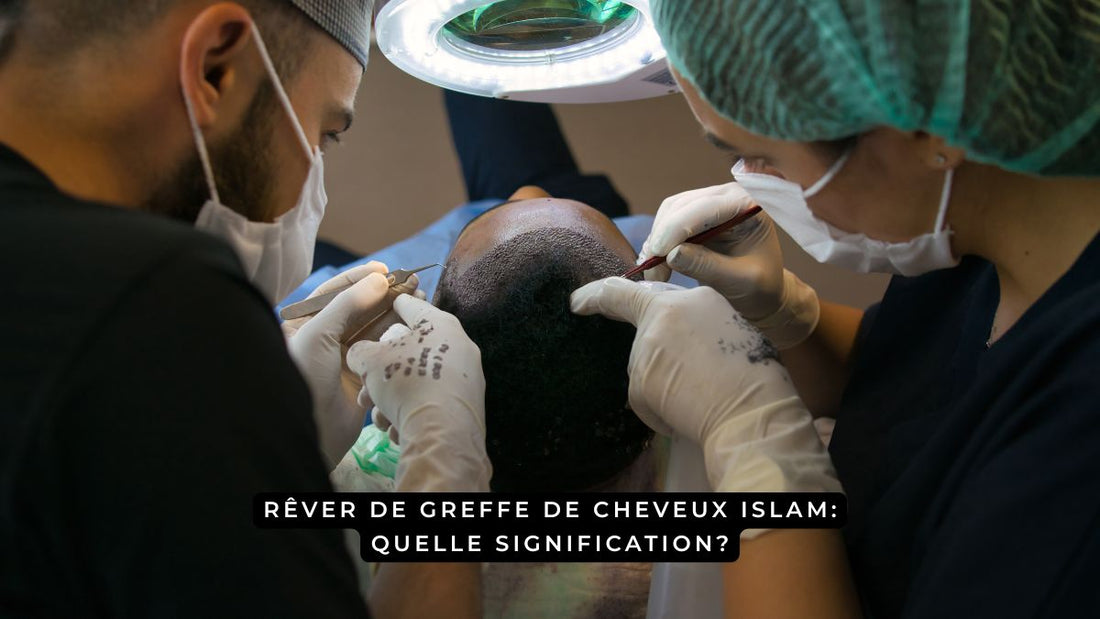 Rêver de greffe de cheveux Islam: quelle signification?
