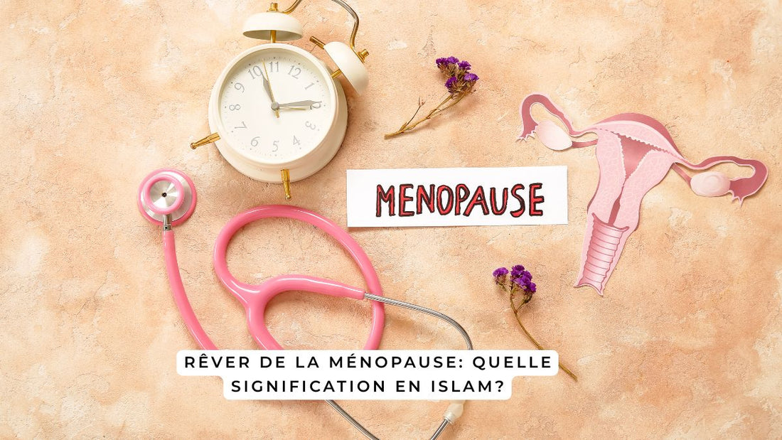 Rêver de la ménopause: quelle signification en Islam?