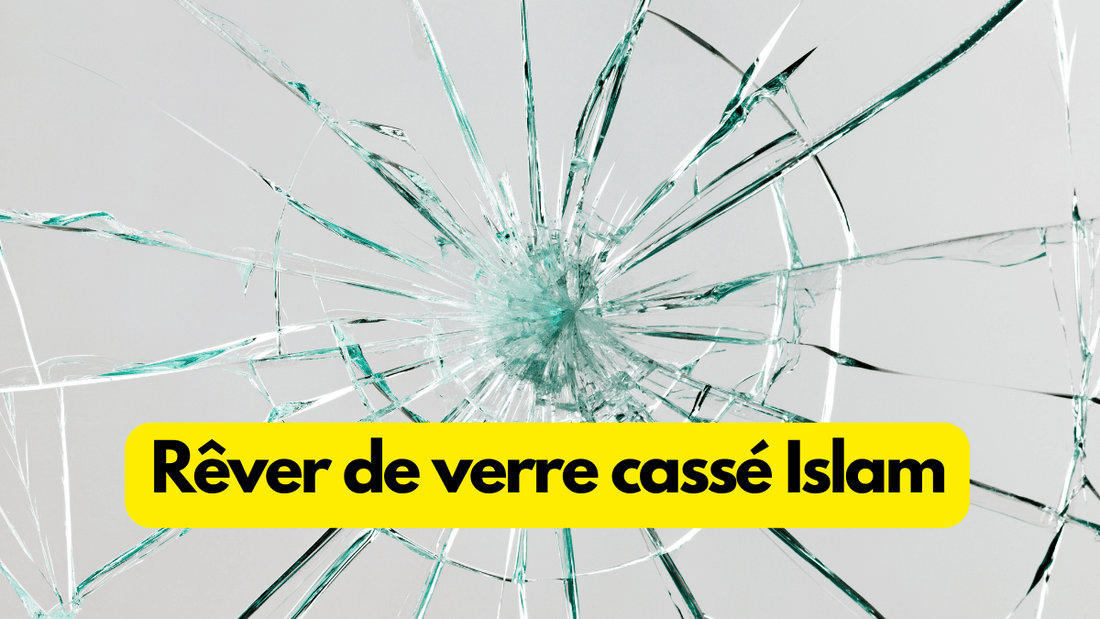 Rever de verre casse islam: quelle signification?