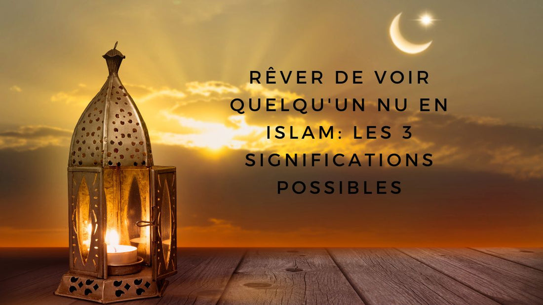 Rêver de voir quelqu'un nu en islam: les 3 significations possibles