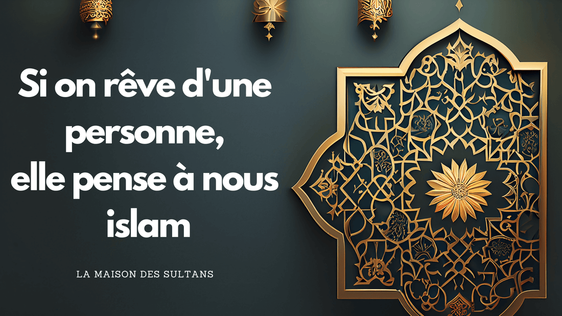 Si on rêve d'une personne, elle pense a nous islam