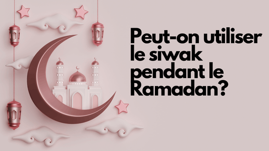 Le siwak est-il autorise pendant le Ramadan?