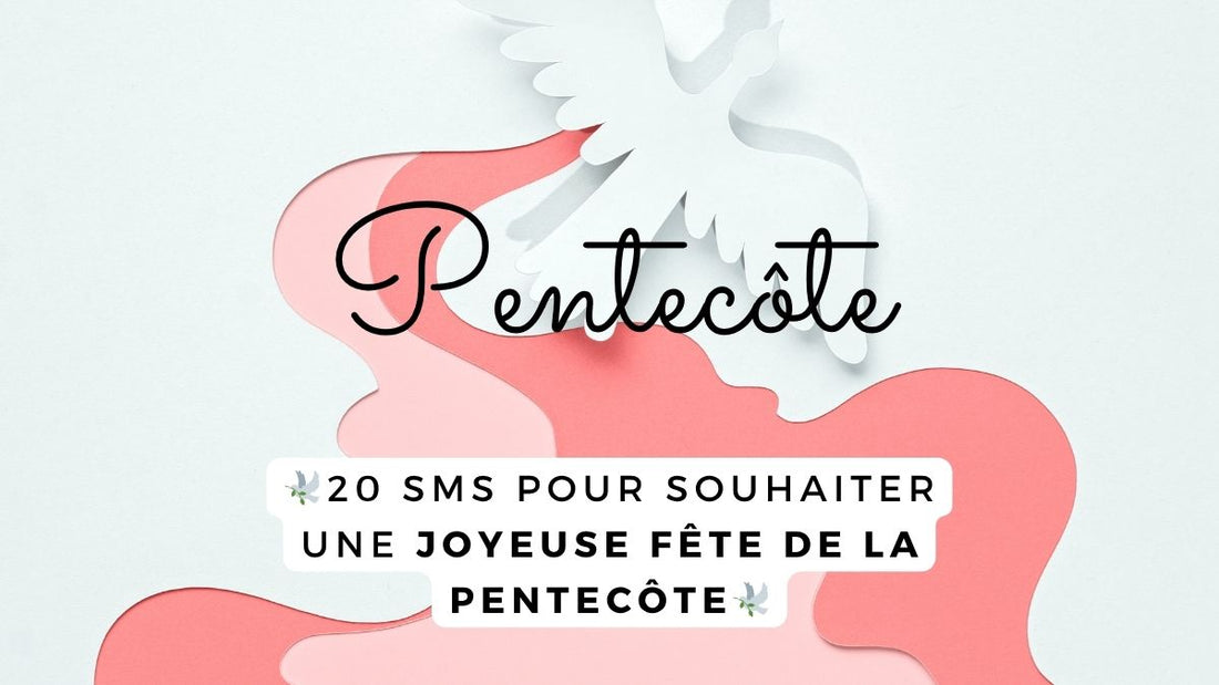 20 SMS pour souhaiter une joyeuse fête de la Pentecôte