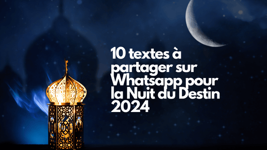 10 textes à partager sur Whatsapp pour la Nuit du Destin 2024