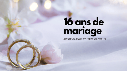 16 ans de mariage: idées cadeaux et signification