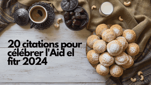 20 citations pour célébrer l'Aid el fitr 2024