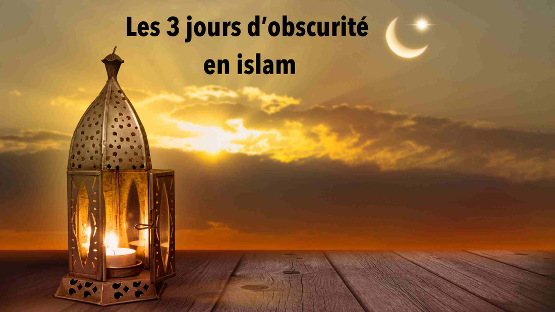 Connaissez-vous les 3 jours d'obscurité en islam?