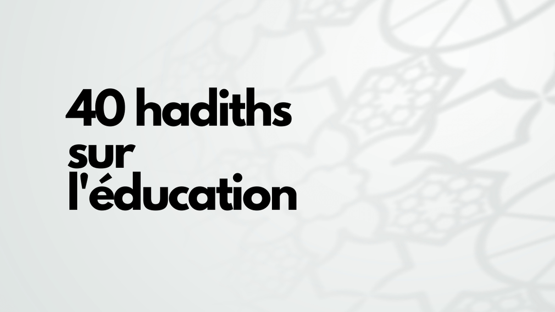 40 hadiths sur l'éducation