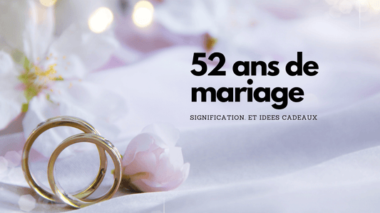 52 ans de mariage: idees cadeaux et signification