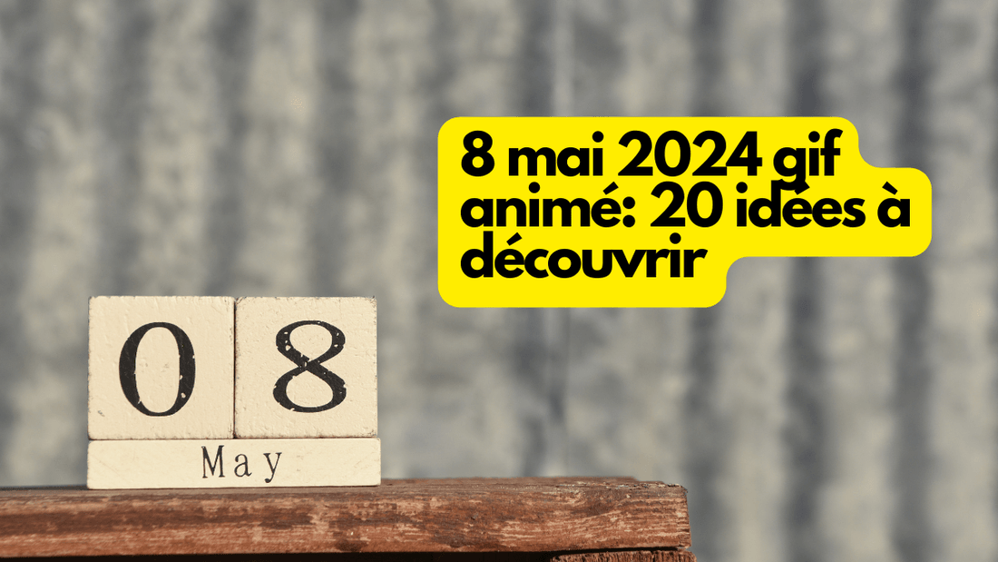 8 mai 2024 gif animé: 20 idées à découvrir