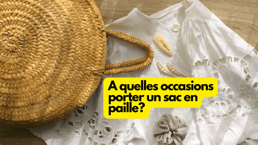 A quelle occasions porter un sac en paille?