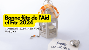 Bonne fête de l'Aid El Fitr 2024! Comment exprimer vos voeux?