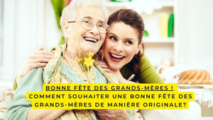 Bonne fête des Grands-Mères 2026! Comment souhaiter une bonne fête des Grands-Mères de manière originale?