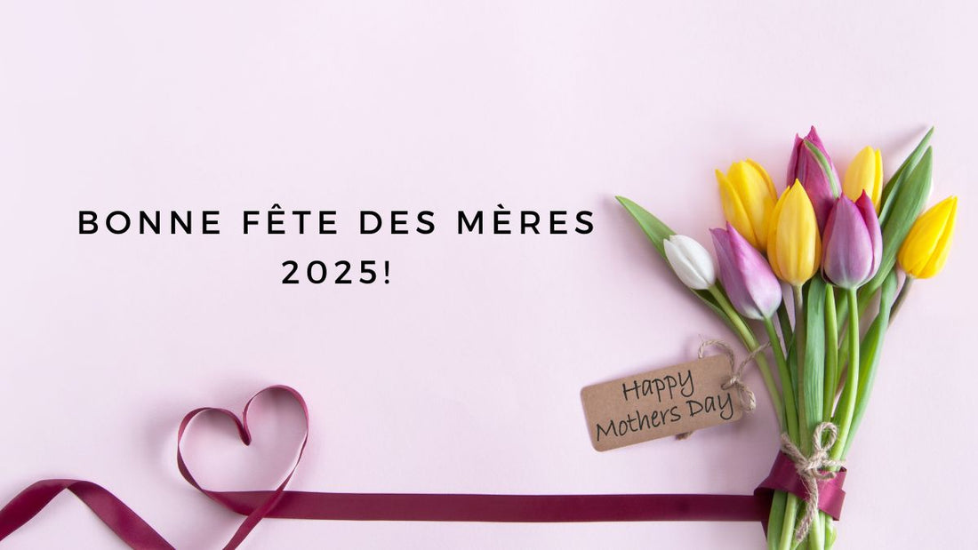 Bonne fête des Mères 2025!