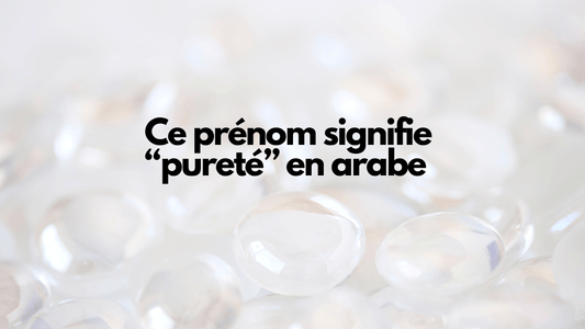 Ce prénom signifie "pureté" en arabe