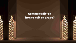 Comment dire bonne nuit en arabe et en islam?
