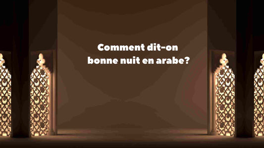 Comment dire bonne nuit en arabe et en islam?