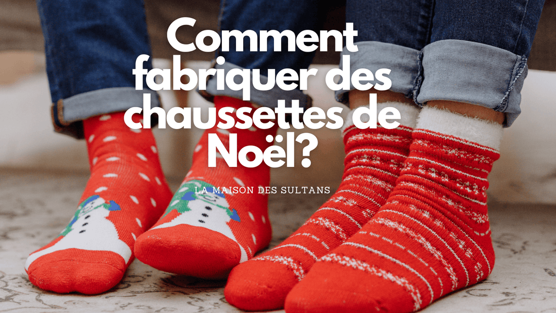 Comment fabriquer des chaussettes de Noël?