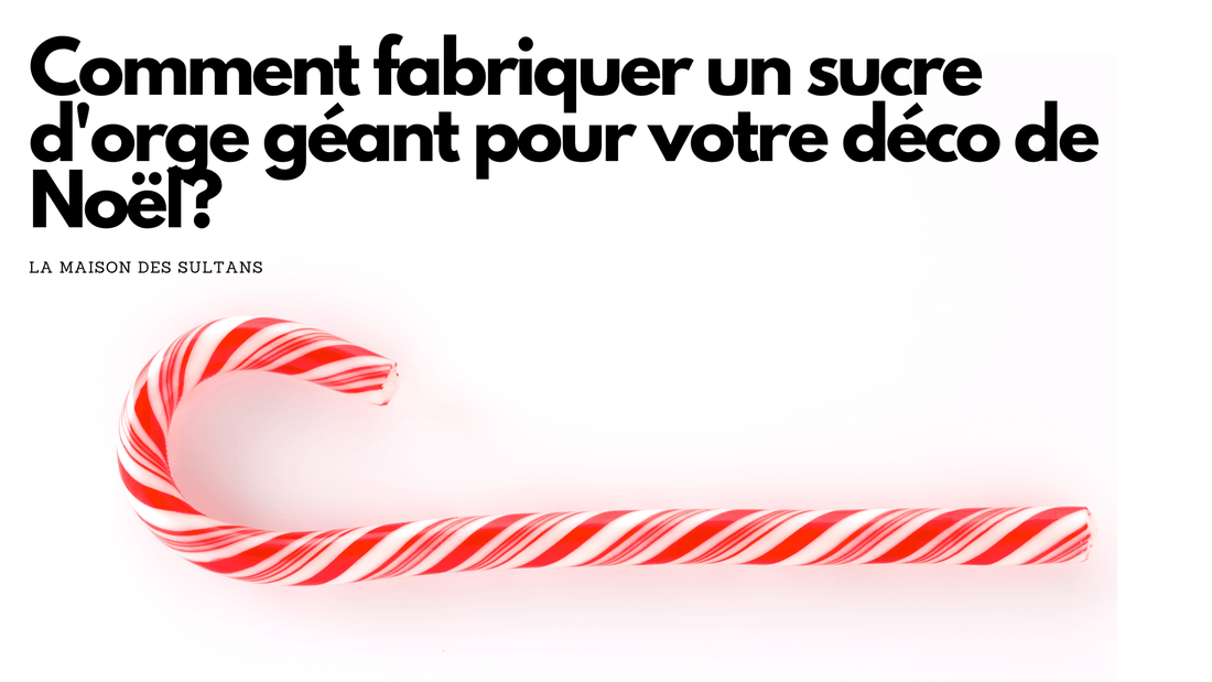Comment fabriquer sucre d'orge geant deco noel?
